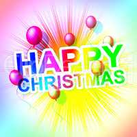 Happy Christmas Means Xmas Greeting And Celebration