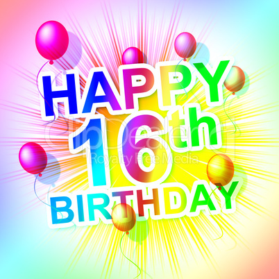 Happy Birthday Indicates Sixteen 16Th And Celebrate