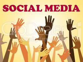Social Media Means Hands Together And Facebook