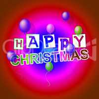 Happy Christmas Means Xmas Greeting And Celebrate