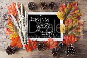 Chalkboard With Autumn Decoration, Quote Enjoy Your Life