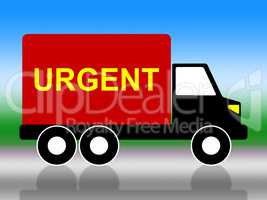 Truck Urgent Shows Critical Freight And Transporting