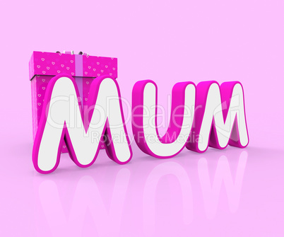 Mum Giftbox Indicates Presents Celebrate And Wrapped