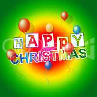 Happy Christmas Indicates Xmas Greeting And Celebrate