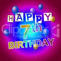 Happy Birthday Represents 7Th Greetings And Celebrating
