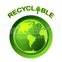 Recyclable Recycle Shows Earth Friendly And Bio