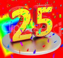 Twenty Five Represents Birthday Party And Anniversaries