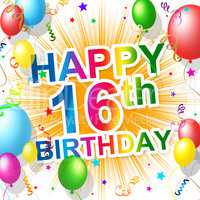 Birthday Sixteenth Represents Celebration Greeting And Congratulations