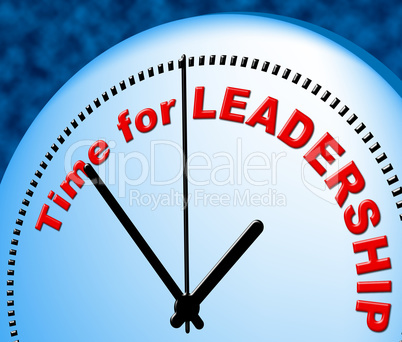 Time For Leadership Indicates At Present And Authority