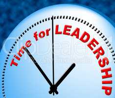 Time For Leadership Indicates At Present And Authority