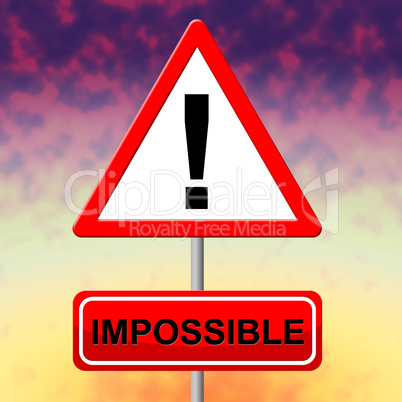 Impossible Sign Indicates Difficult Situation And Hitch