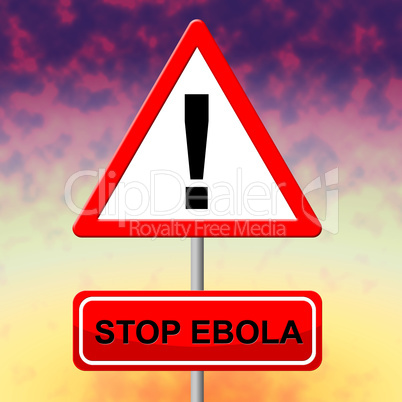 Stop Ebola Indicates Pandemic Virus And Signboard