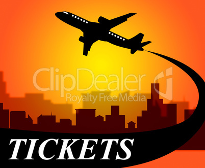 Flights Tickets Represents Aviation Transport And Travel