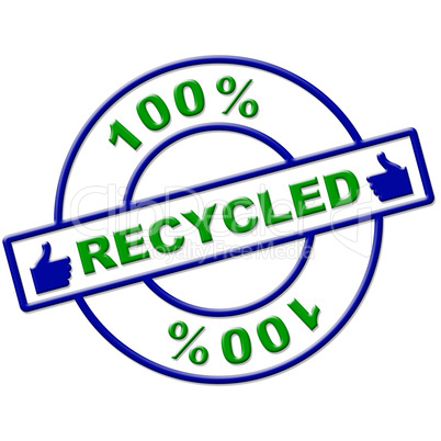 Hundred Percent Recycled Means Go Green And Completely