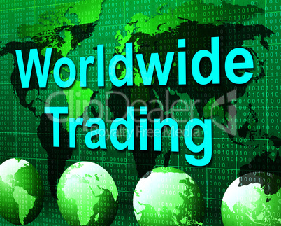 Worldwide Trading Means Globalization Buying And Buy