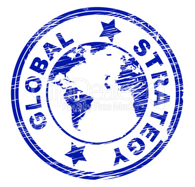 Global Strategy Shows Vision Globally And Planning