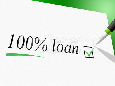 Hundred Percent Loan Shows Credit Advance And Borrows
