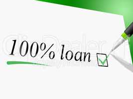 Hundred Percent Loan Shows Credit Advance And Borrows