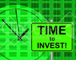 Time To Invest Indicates Return On Investment And Invested