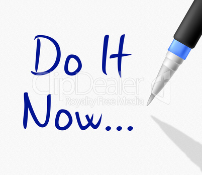 Do It Now Represents At The Moment And Action