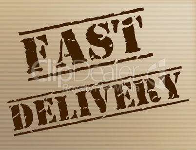 Fast Delivery Means High Speed And Action