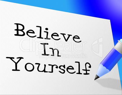 Believe In Yourself Shows Faith Belief And Own