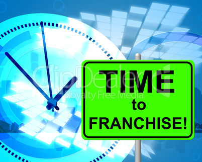 Time To Franchise Represents At The Moment And Concession