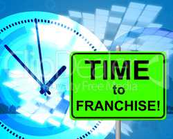 Time To Franchise Represents At The Moment And Concession