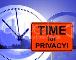 Time For Privacy Means At The Moment And Confidentiality