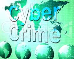 Cyber Crime Shows World Wide Web And Felony