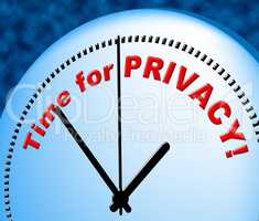 Time For Privacy Represents At The Moment And Confidential