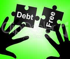 Debt Free Represents Financial Obligation And Cashless