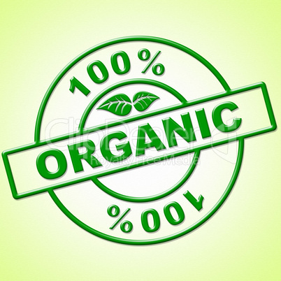 Hundred Percent Organic Indicates Healthful Absolute And Green