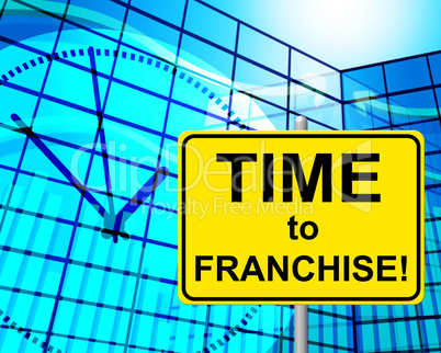 Time To Franchise Means At The Moment And Concession