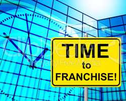 Time To Franchise Means At The Moment And Concession