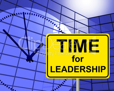 Time For Leadership Indicates At The Moment And Control