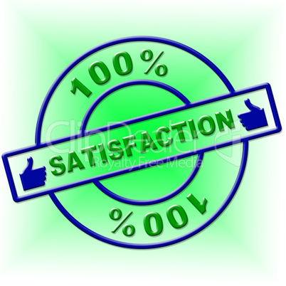 Hundred Percent Satisfaction Indicates Contentment Gratification And Absolute