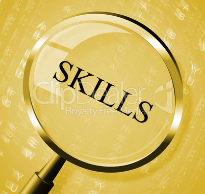 Skills Magnifier Shows Expertise Abilities And Competence