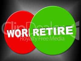 Retire Sign Shows Finish Work And Message