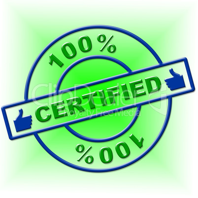 Hundred Percent Certified Means Endorse Ratified And Confirm