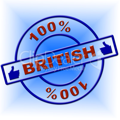 Hundred Percent British Indicates Great Britain And Absolute