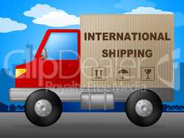 International Shipping Indicates Across The Globe And Countries