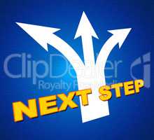 Next Step Indicates Achievement Pointing And Forward
