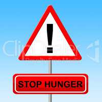 Stop Hunger Shows Lack Of Food And Danger