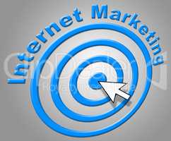 Internet Marketing Shows World Wide Web And Advertising
