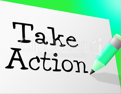 Take Action Means At The Moment And Active