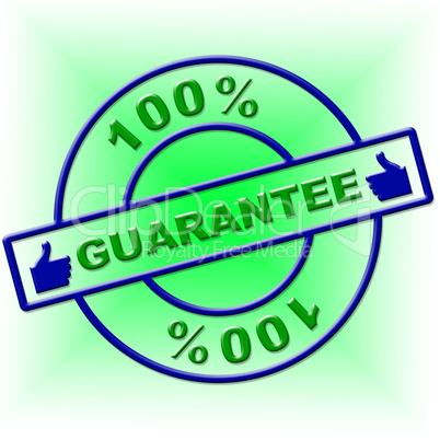 Hundred Percent Guarantee Means Promise Ensure And Guaranteed