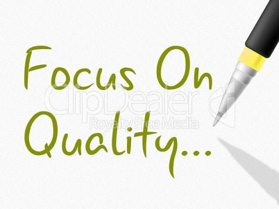 Focus On Quality Represents Satisfied Approval And Approved