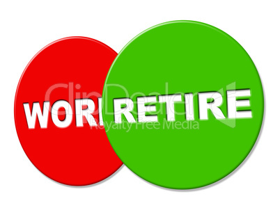 Retire Sign Shows Finish Work And Advertisement