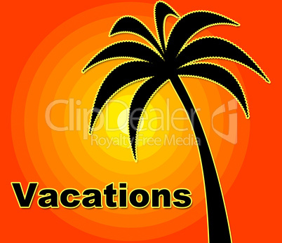 Summer Vacations Indicates Time Off And Heat